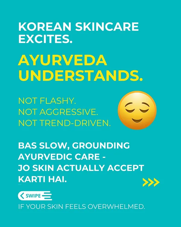Korean skincare excites, but Ayurveda understands. My approach is not flashy or aggressive. It's about slow, grounding care that your skin actually accepts and loves.