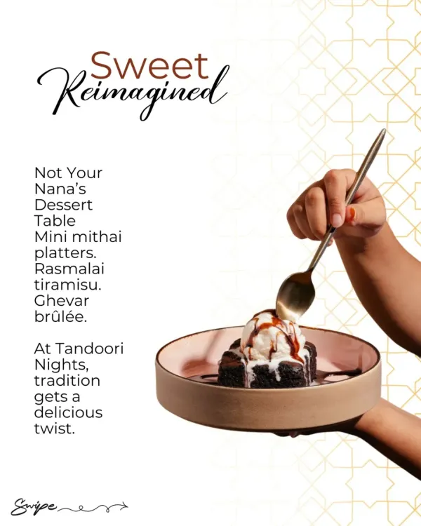 Sweet, reimagined. We give tradition a delicious twist with desserts like mini mithai platters, Rasmalai tiramisu, and Ghevar brûlée.