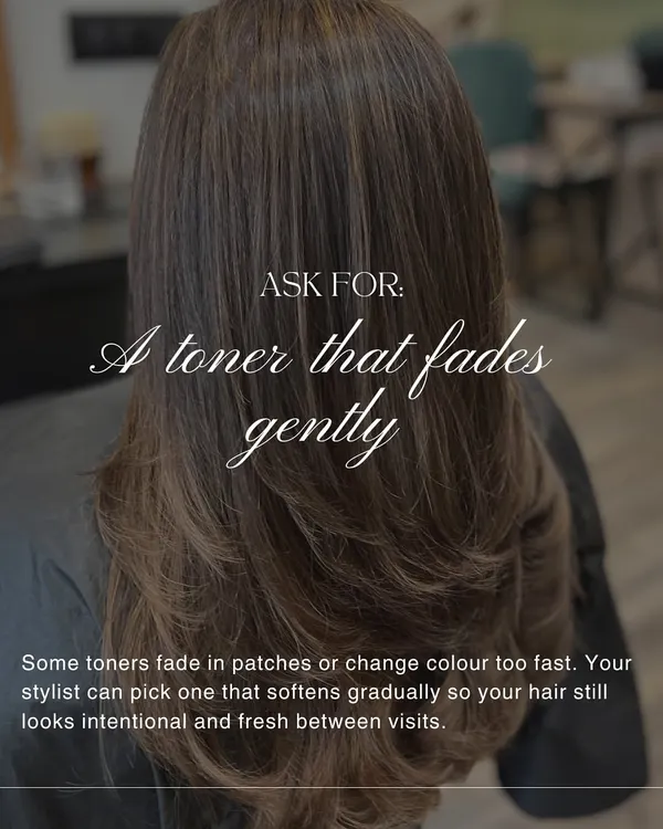 Pro tip: Ask for a toner that fades gently. Your stylist can pick one that softens gradually so your hair still looks intentional and fresh between visits.