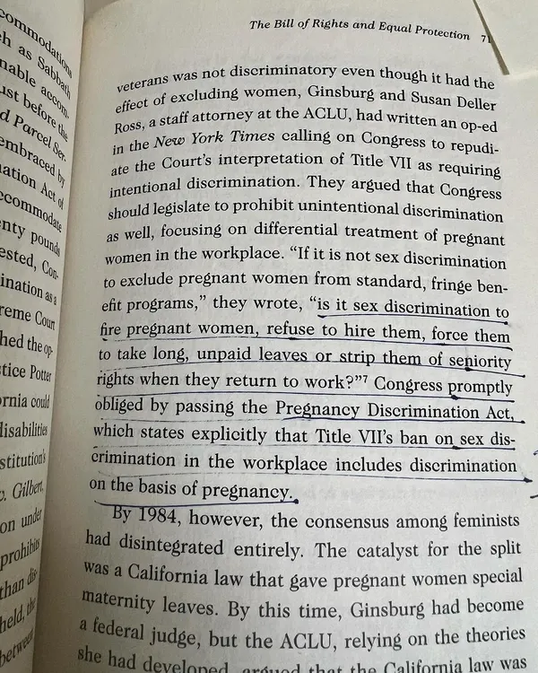 Remembering the immortal wisdom of Ruth Bader Ginsburg. This page from a book on her life highlights her fight against pregnancy discrimination. Her arguments led to the Pregnancy Discrimination Act, a landmark piece of legislation that changed the workplace for women.
