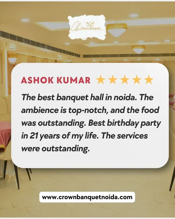 A glowing review from Ashok Kumar, who calls our venue the "best banquet hall in Noida." He highlights the top-notch ambiance, outstanding food, and excellent service that made his birthday party a great success.