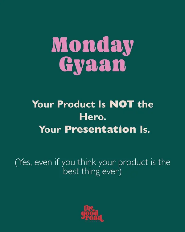 Our "Monday Gyaan" series kicks off with a hard truth: Your product is not the hero, your presentation is. This is a core philosophy we teach.
