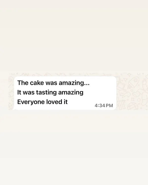 "The cake was amazing... It was tasting amazing... Everyone loved it." Feedback like this is what fuels my passion. It's a reminder that taste is just as important as design.