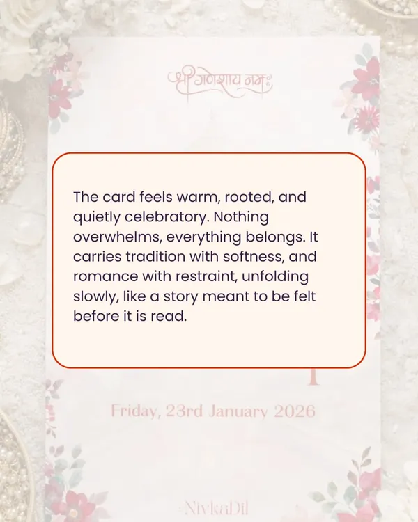 My design philosophy is to create something that feels warm and celebratory without being overwhelming. This card for Nivdita and Dileep carries tradition with softness, unfolding like a story meant to be felt.