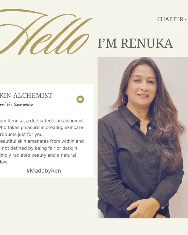 Hello, I'm Renuka. My journey started when I wanted safer, natural products for my daughter. This led me to study Ayurvedic Skincare and Herbalism, and in 2019, MadebyRen was born from a simple passion for effective, near-natural skincare.
