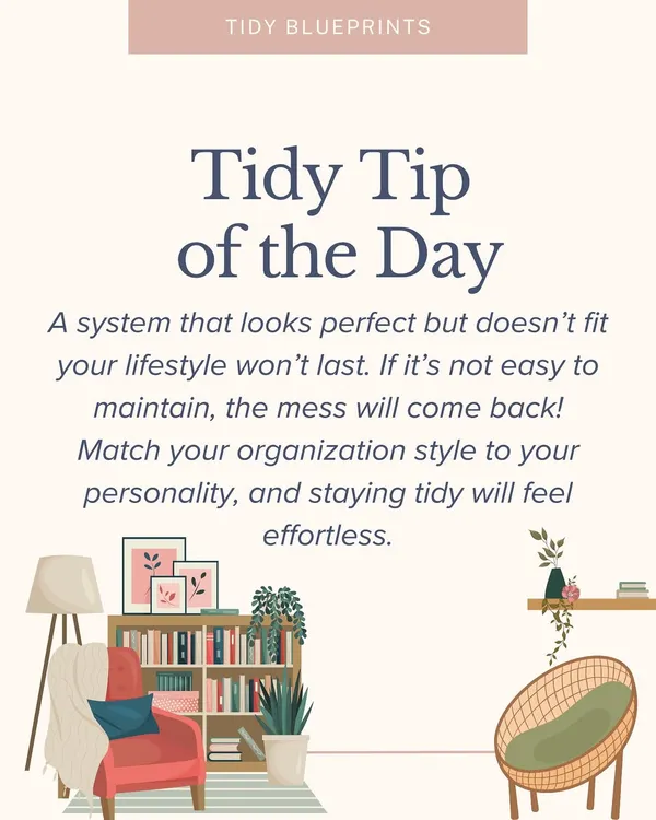 This is my most important tidy tip. An organization system that looks perfect but doesn't fit your lifestyle will never last. The secret to staying tidy is matching the system to your personality.