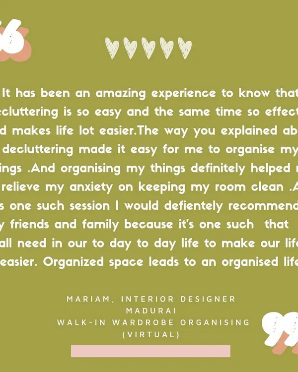 "Organized space leads to an organized life." This feedback from an interior designer in Madurai after our virtual session for her walk-in wardrobe means so much to me.