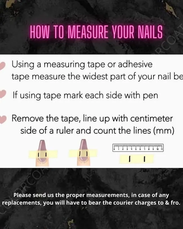 Here’s how to measure your nails for a perfect custom fit. All you need is a measuring tape or some adhesive tape and a ruler. Just follow these three simple steps.