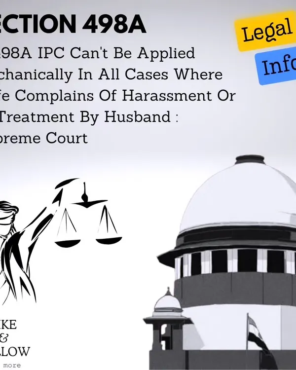 Not every argument is cruelty under Section 498A. This infographic highlights a Supreme Court ruling stating that Section 498A of the IPC should not be applied mechanically in all marital disputes. It's a crucial point for anyone defending against false allegations of harassment.