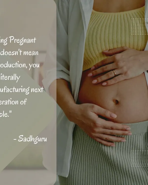As Sadhguru explains, pregnancy is a profound responsibility of manufacturing the next generation. My prenatal yoga program is designed to support this process, creating a nurturing atmosphere for both the mother and the life blossoming within.