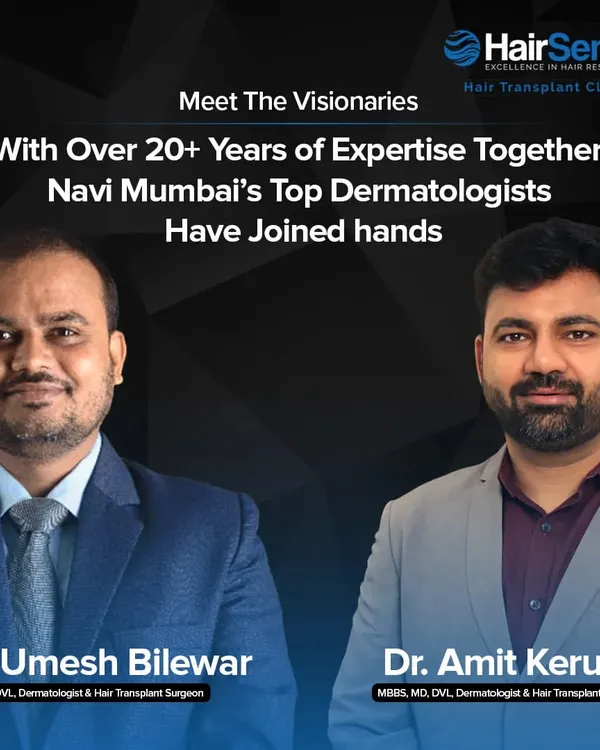 Meet the visionaries behind HairSense. With over 20 years of combined experience, we, Dr. Umesh Bilewar and Dr. Amit Kerure, have joined hands to provide Navi Mumbai with the highest standard of hair restoration care.