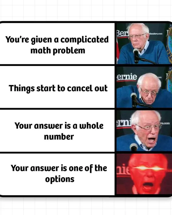 That feeling of pure genius when your complicated math problem simplifies to a whole number that's actually one of the options. We live for these moments.