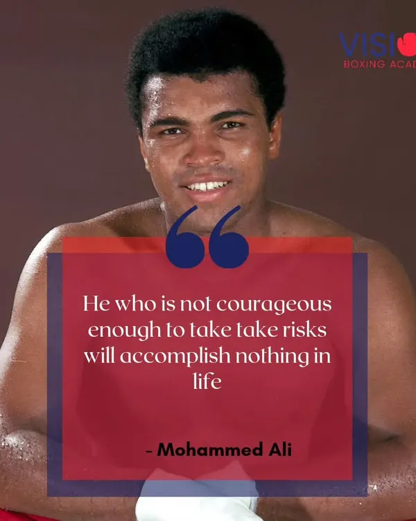 The great Mohammed Ali said it best. Courage is the foundation of all accomplishment. I push my fighters to take calculated risks and embrace challenges with bravery and determination.
