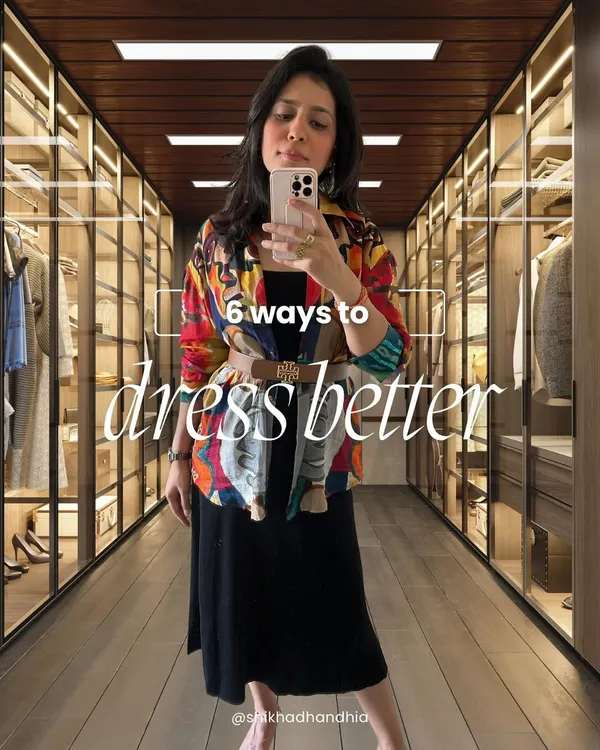 Here are my six easy steps to dress better. It's not just about the clothes you wear, but how you put them together to create a look that feels like you.
