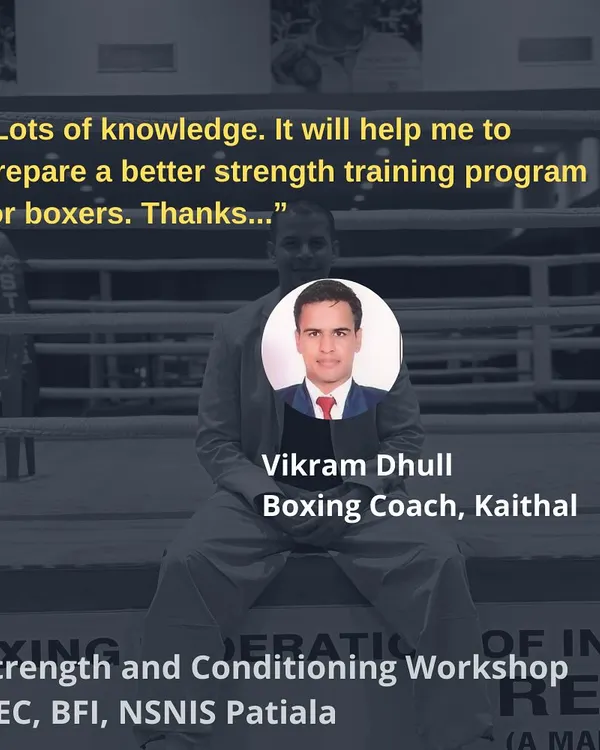 "Lots of knowledge. It will help me to prepare a better strength training program for boxers." - Vikram Dhull, Boxing Coach.