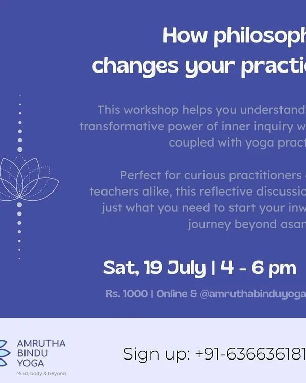 How does philosophy change your practice? This workshop is designed for curious practitioners and teachers who want to journey beyond asanas and understand the transformative power of inner inquiry.