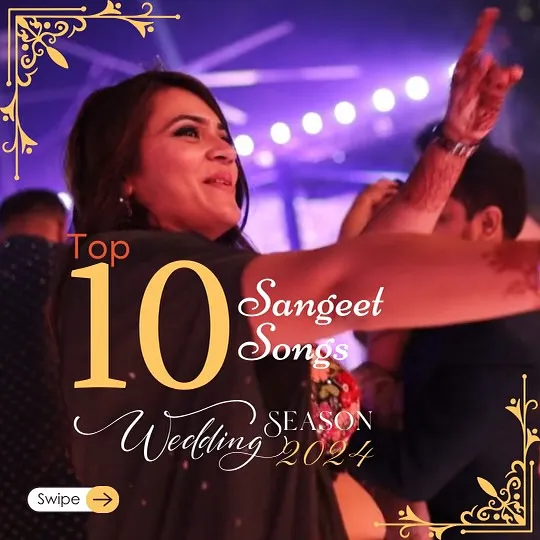 Save it for your Sangeet! Here is our curated list of the top 10 Sangeet songs for the 2024 wedding season.