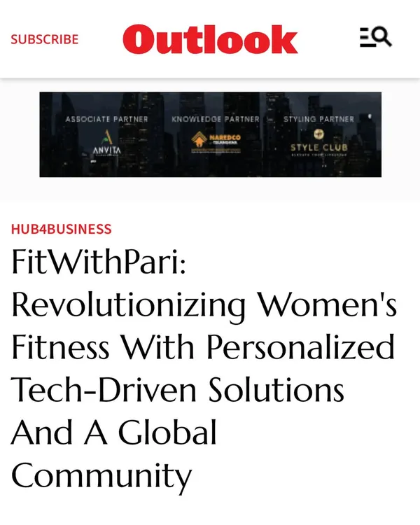 An overview of our feature in Outlook India, recognizing FitWithPari for revolutionizing women's fitness. The article highlights our personalized, tech-driven solutions and the power of our global community.