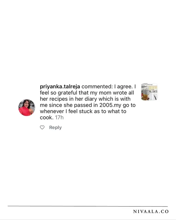 "I feel so grateful that my mom wrote all her recipes in her diary..." This comment from Priyanka is why we started. Our mission is built on shared stories like this.