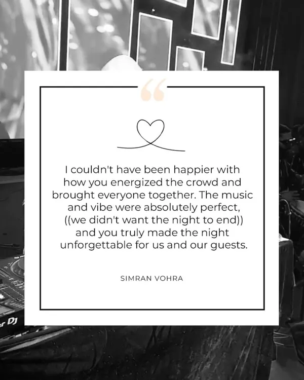 "I couldn't have been happier... you truly made the night unforgettable." Reviews like this from Simran Vohra are what fuel my passion. Thank you for the love.