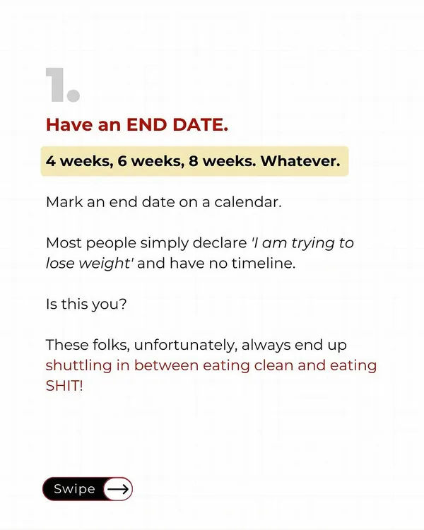 Stop saying "I'm on a diet" without a plan. The first step is to have an END DATE. Whether it's 4, 6, or 8 weeks, mark it on a calendar. A goal without a timeline is just a wish.