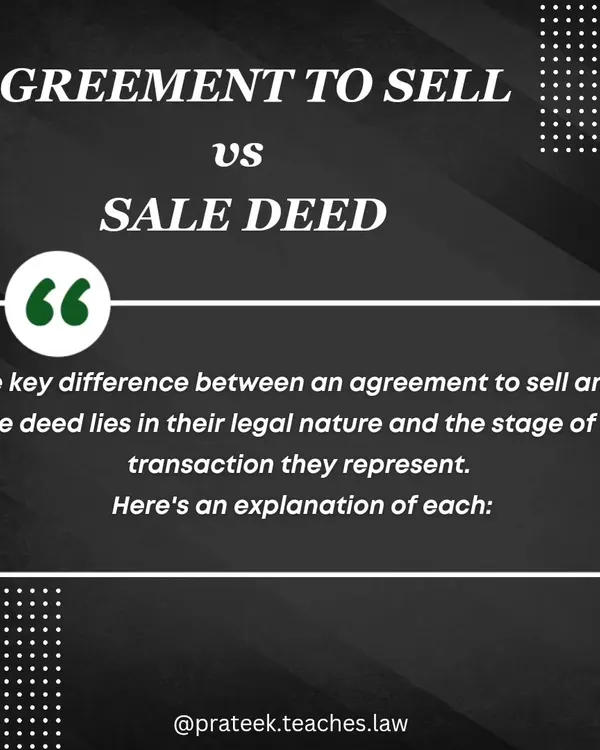 It is important to understand the key difference between an "agreement to sell" and a "sale deed" as they represent different stages of a property transaction.