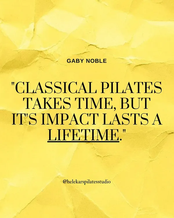 "Classical Pilates takes time, but its impact lasts a lifetime." Your future self will thank you for the consistency you show now.