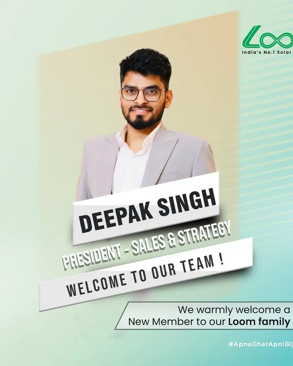 We are delighted to welcome Mr. Deepak Singh to the Loom Solar family as our President of Sales & Strategy. His strategic vision and deep industry insight will be invaluable in driving our growth and expanding our market presence.