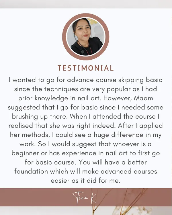 This feedback from Tina emphasizes why I insist on starting with the basics. A strong foundation is the key that unlocks more advanced and complex nail art skills.