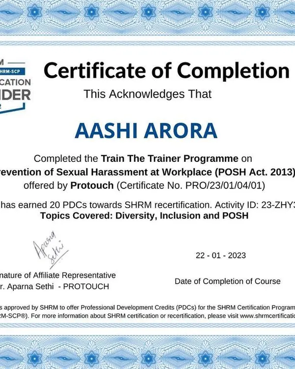 This Certificate of Completion from SHRM (Society for Human Resource Management) acknowledges my qualification as a trainer for Prevention of Sexual Harassment (POSH) at the workplace. It assures HR teams that my programs are eligible for PDCs toward SHRM recertification.