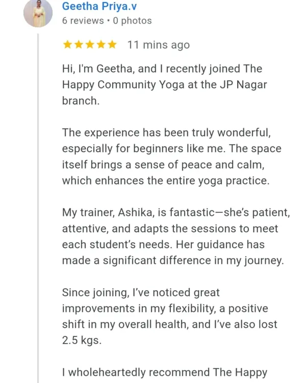 A wonderful review from Geetha, a beginner who found our space peaceful and our trainers patient. She has already noticed improvements in flexibility, health, and weight loss.