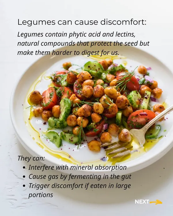 Legumes contain phytic acid and lectins, which can interfere with mineral absorption and cause gas and discomfort for some people.