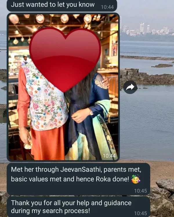 A client shares his happy news. After working together on his search process, he met his partner on Jeevansathi. Their values aligned, the parents met, and the Roka was done. This is what a successful outcome looks like.