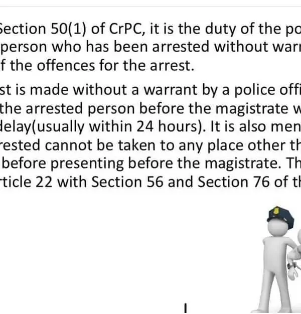 It is your right to know the grounds for your arrest. According to Section 50(1) of the CrPC, a police officer must inform you of the offense if they are arresting you without a warrant.