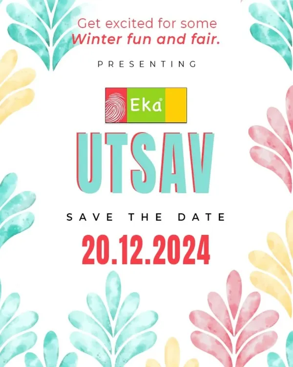 Save the date for Eka's UTSAV. We are creating a platform for children to experience, create, and celebrate with the entire community.