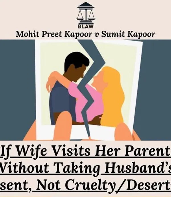 The court recognizes that a wife visiting her parents is a normal part of life and does not constitute cruelty or desertion. I ensure that such baseless allegations are effectively countered in court.