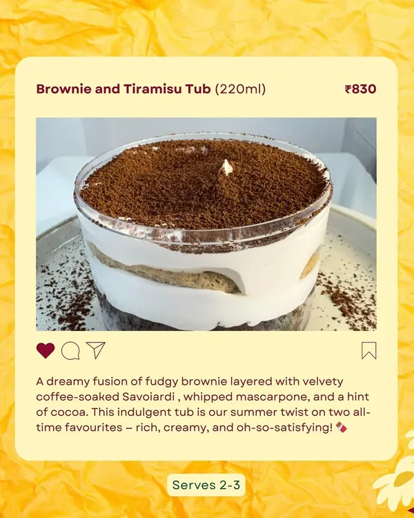 My Brownie and Tiramisu Tub is a dream fusion. It features layers of fudgy brownie, coffee-soaked Savoiardi biscuits, velvety whipped mascarpone, and a generous dusting of cocoa.