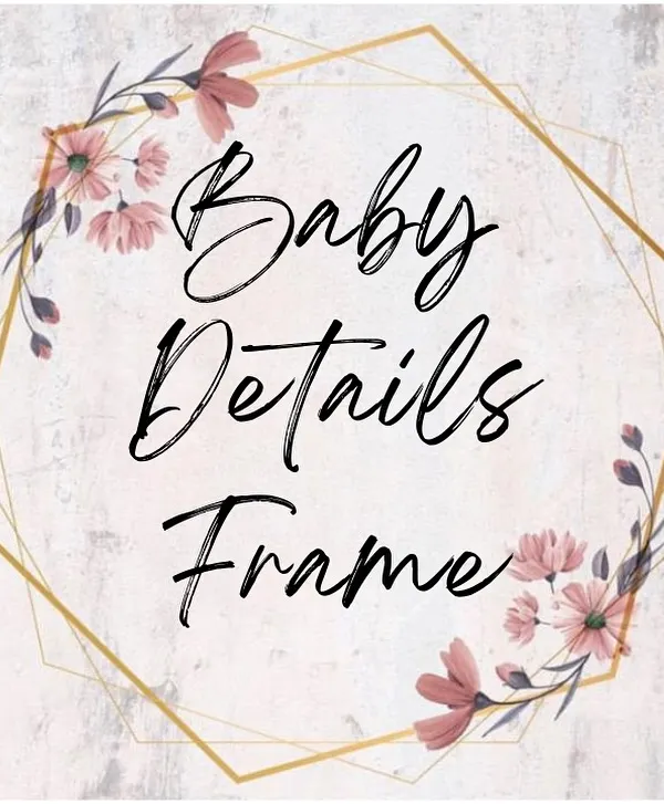 A graphic showcasing the "Baby Details Frame" category, perfect for creating personalized nursery decor and newborn gifts.