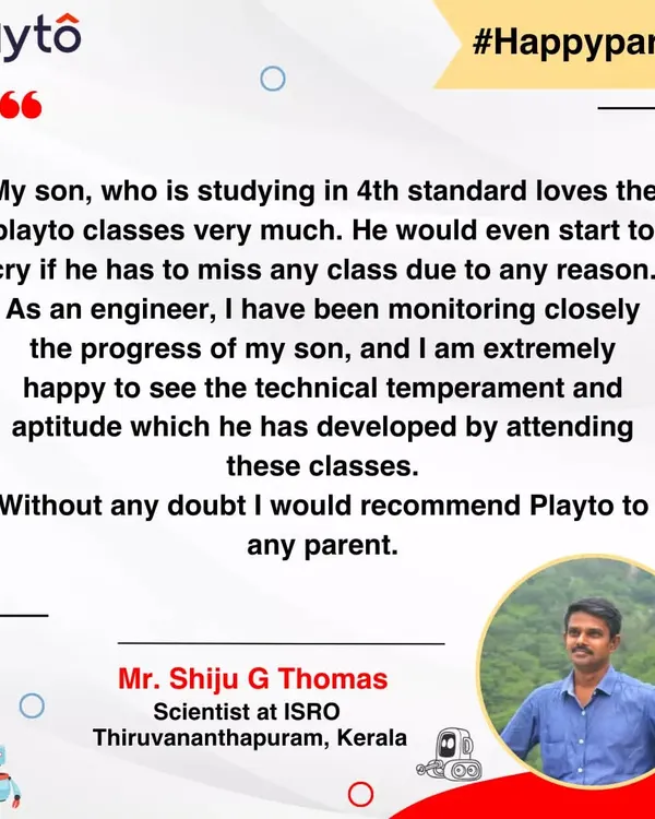 "Without any doubt I would recommend Playto to any parent." When a scientist from ISRO is this happy with the technical temperament his son is developing, we know we're on the right track.