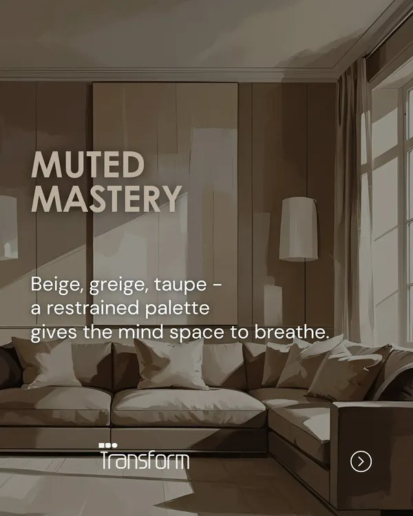 Muted mastery is about creating mental breathing room. A restrained palette of beige, greige, and taupe provides a calm, sophisticated foundation. This allows the quality of materials and the play of light to define the space.