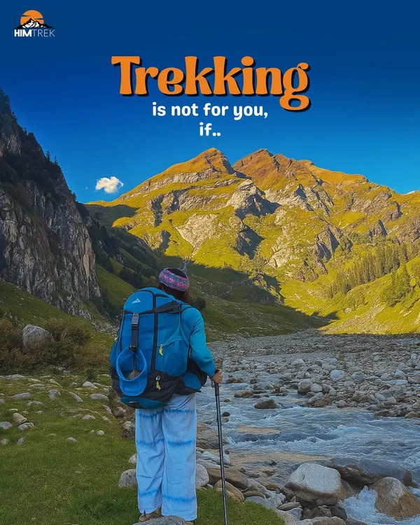 Trekking is not for you if you constantly chase luxury or give up easily. It pushes you out of your comfort zone, but the transformation is worth it.