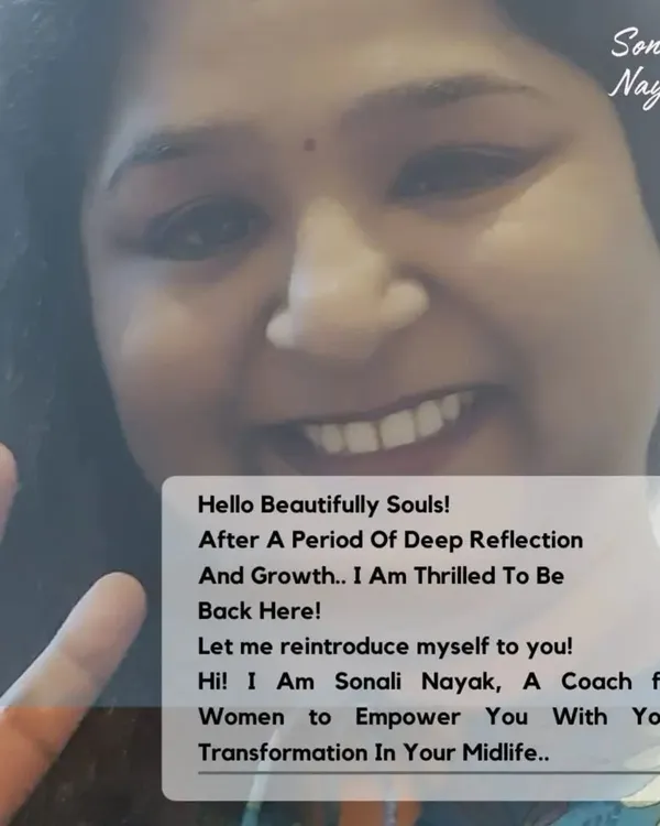 Hello Beautiful Souls! I am Sonali Nayak, a coach for women ready to transform in their midlife. Let me reintroduce myself and invite you to march into your best version.