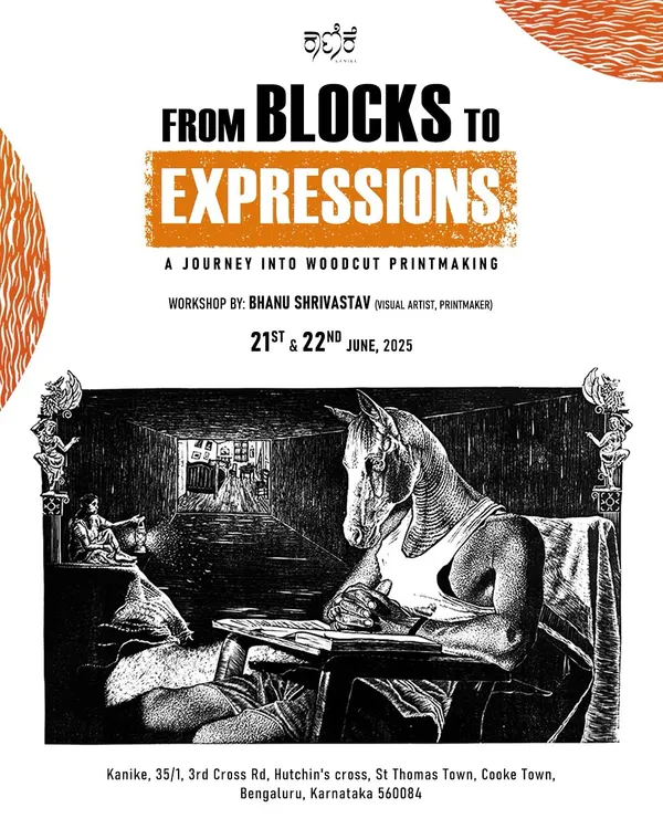 An invitation to our "From Blocks to Expressions" workshop, a two-day journey into the world of woodcut printmaking with visual artist Bhanu Shrivastav.