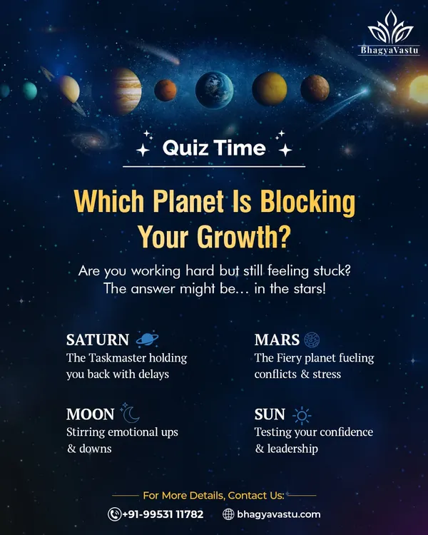 Quiz: Which planet is blocking your growth? If you feel stuck despite working hard, the answer might be in your stars. This quiz helps you identify if Saturn, Mars, the Moon, or the Sun is creating delays, conflicts, or emotional turmoil in your life, so you can find the right remedy.