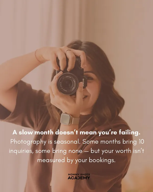 An encouraging graphic reminding photographers that a slow month doesn't mean they're failing and that their worth isn't measured by bookings.