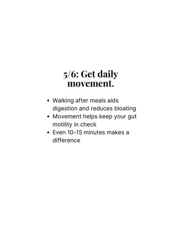 A happy gut leads to a happy mind and body. This simple tip reminds us to get daily movement, as even a 10-15 minute walk after meals can aid digestion and reduce bloating.