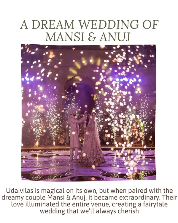 The dream wedding of Mansi and Anuj at Udaivilas. Their love illuminated the entire venue, creating a fairytale moment during their varmala, complete with a magical display of cold pyro.